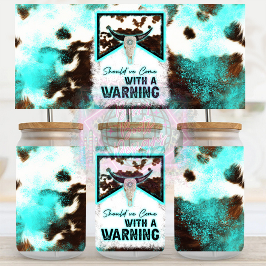 16oz UV DTF cup Wrap- Should’ve  Come W A Warning