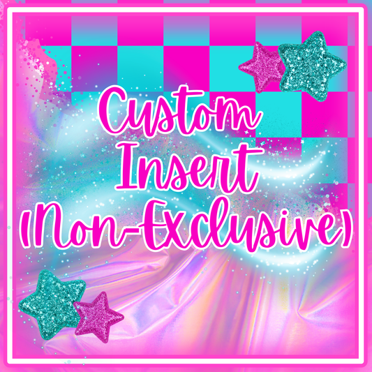 Custom Insert (Non Exclusive)
